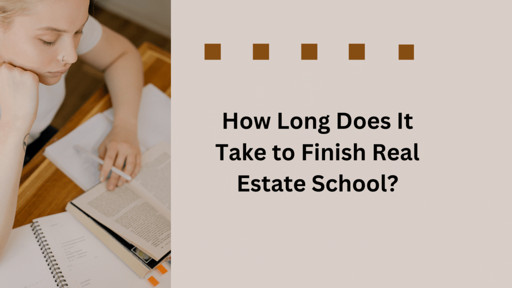 how long does it take to finish real estate school